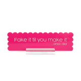 Fake it til you make it acrylic desk name plate