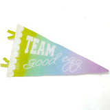 Team good egg pennant acrylic Easter sign